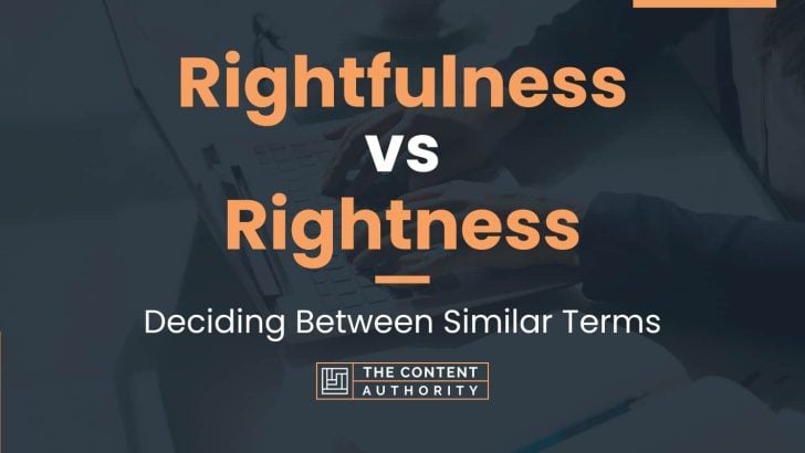 Rightfulness vs Rightness: Deciding Between Similar Terms