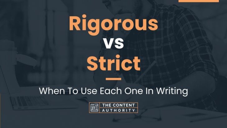 rigorous-vs-strict-when-to-use-each-one-in-writing