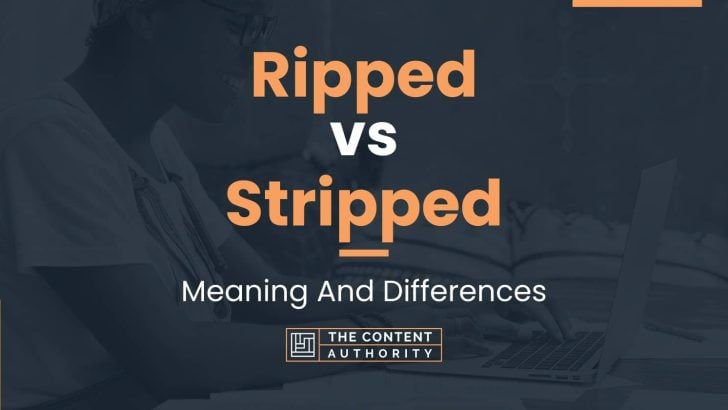 ripped-vs-stripped-meaning-and-differences