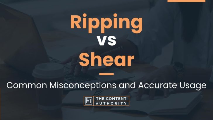 Ripping vs Shear: Common Misconceptions and Accurate Usage