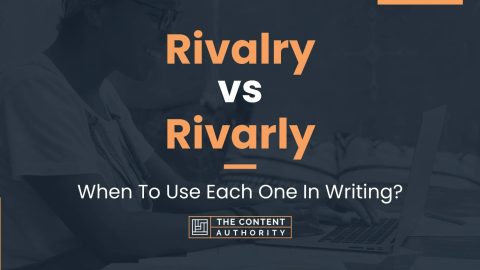 Rivalry vs Rivarly: When To Use Each One In Writing?