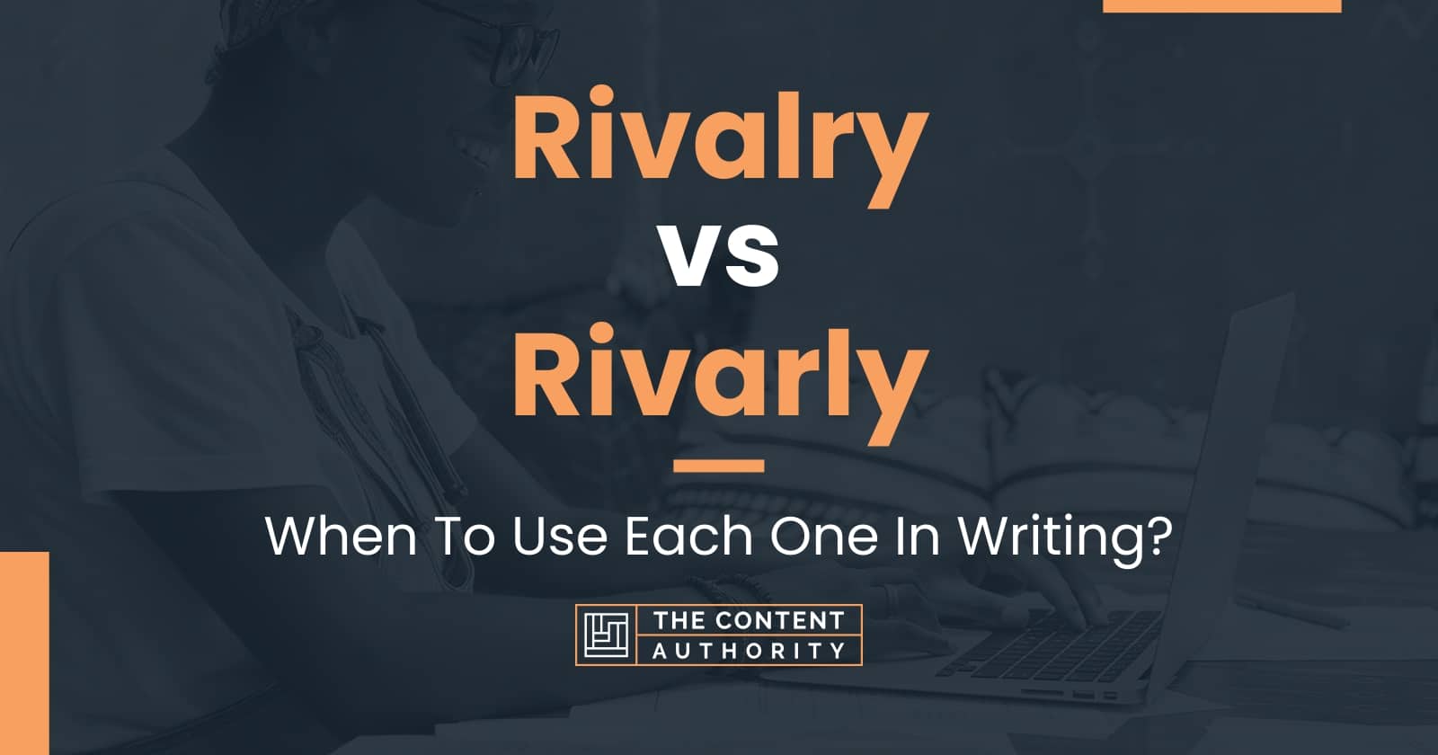 Rivalry vs Rivarly: When To Use Each One In Writing?