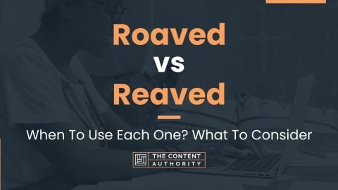 Roaved vs Reaved: When To Use Each One? What To Consider