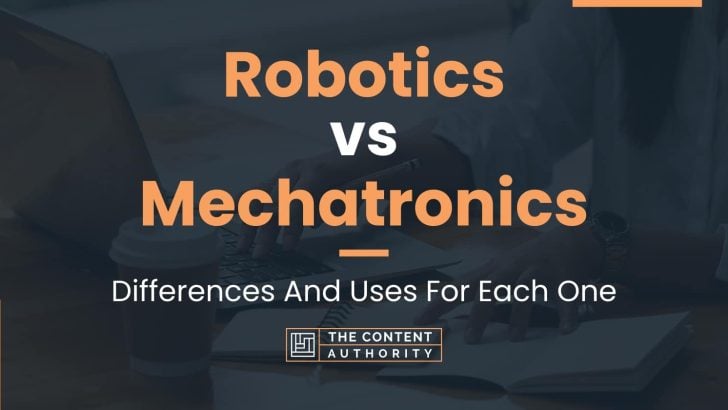 Robotics vs Mechatronics: Differences And Uses For Each One