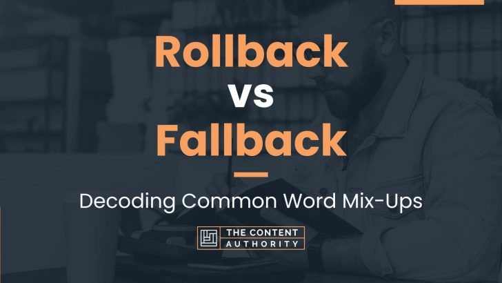 Rollback vs Fallback: Decoding Common Word Mix-Ups