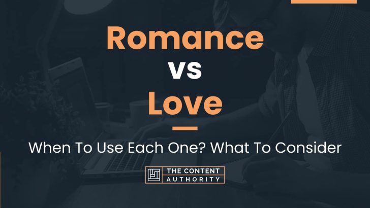 Romance vs Love: When To Use Each One? What To Consider