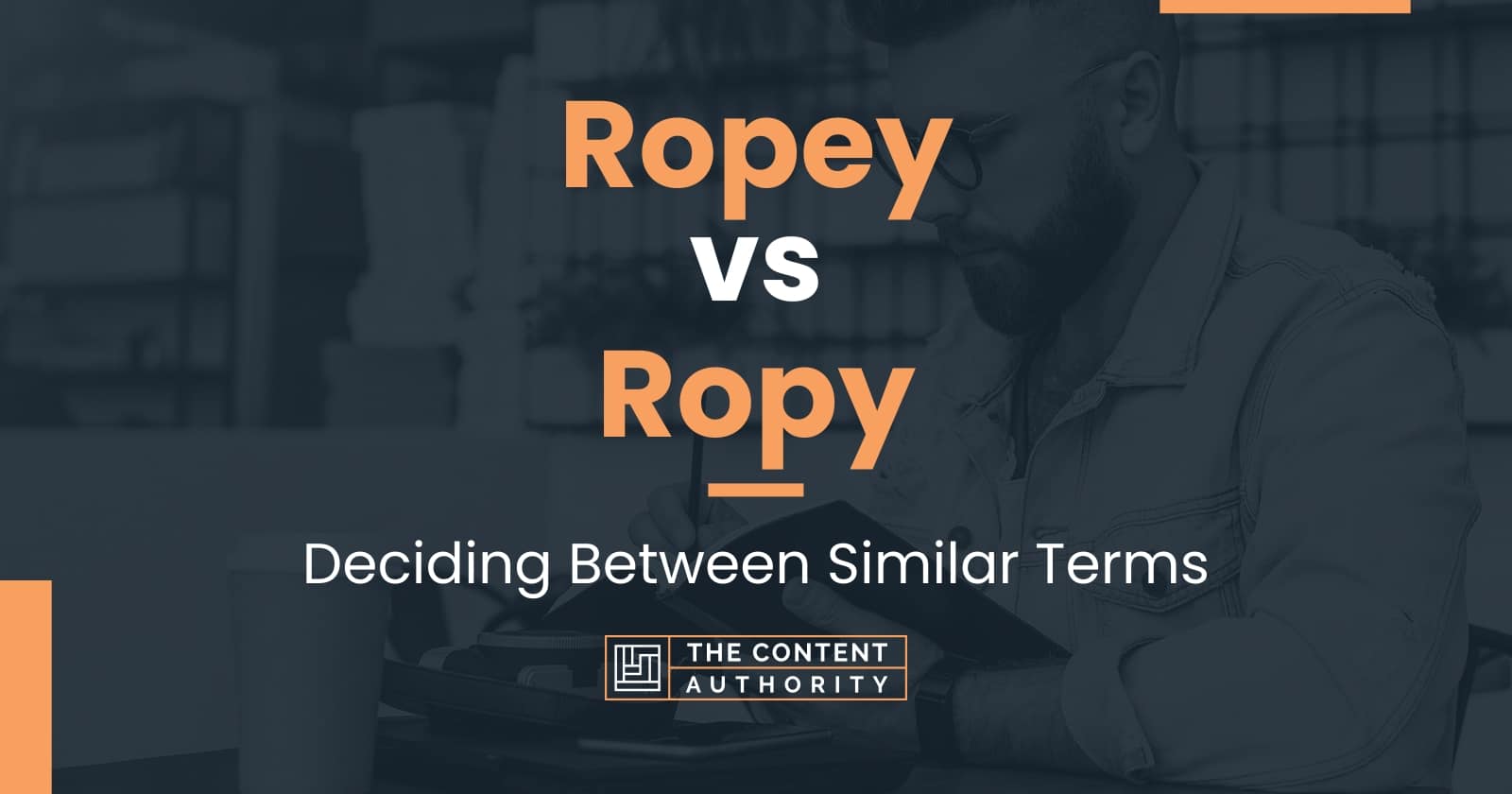Ropey vs Ropy: Deciding Between Similar Terms