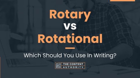 Rotary vs Rotational Which Should You Use In Writing 