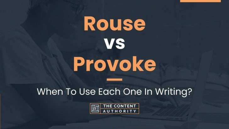 Rouse vs Provoke: When To Use Each One In Writing?