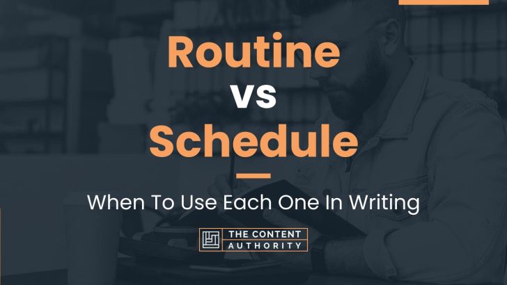 Routine vs Schedule: When To Use Each One In Writing
