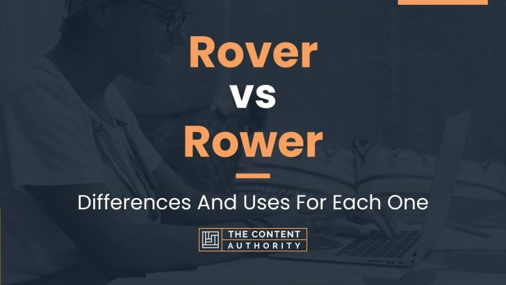 Rover vs Rower: Differences And Uses For Each One