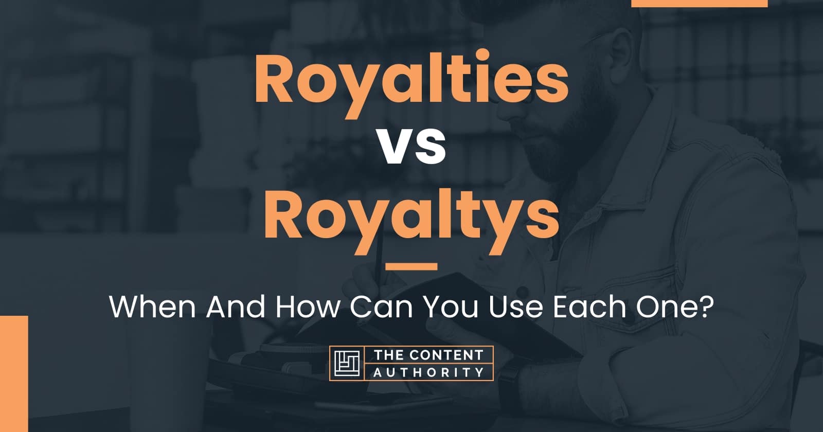 Royalties vs Royaltys: When And How Can You Use Each One?