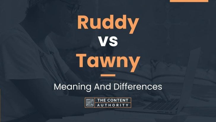 Ruddy vs Tawny: Meaning And Differences