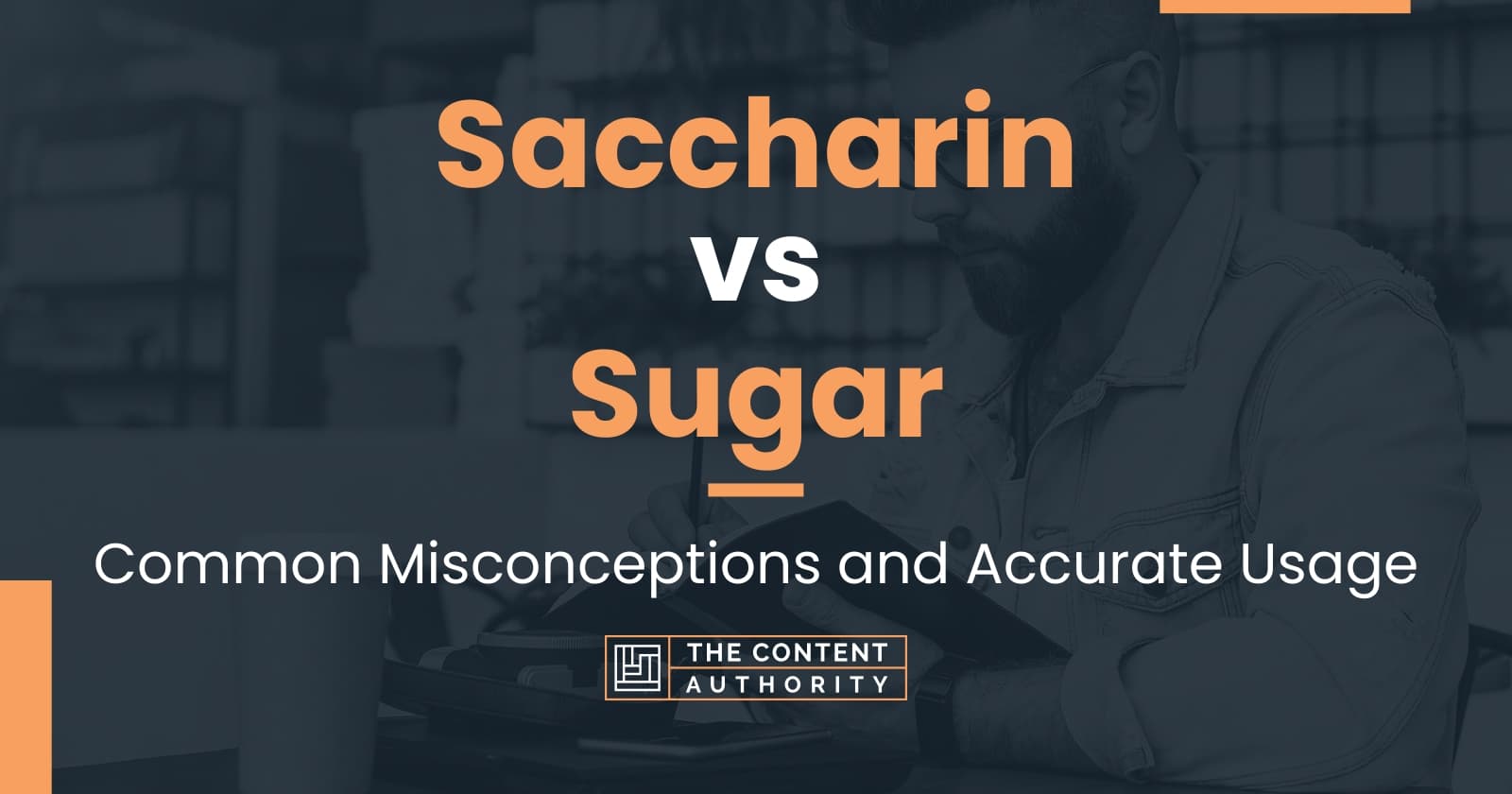 Saccharin vs Sugar Common Misconceptions and Accurate Usage