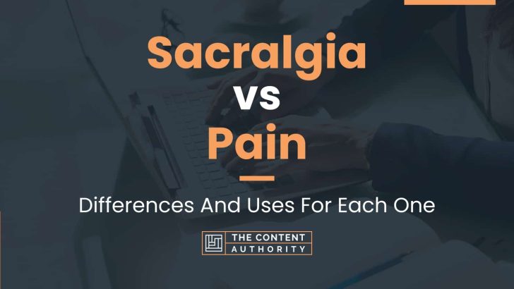 Sacralgia vs Pain: Differences And Uses For Each One