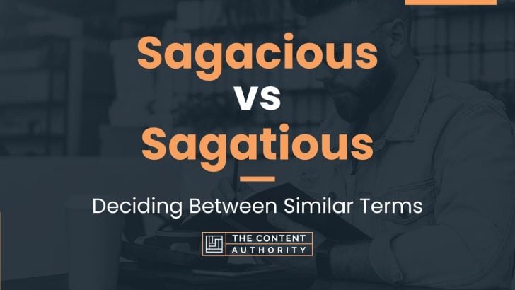 Sagacious vs Sagatious: Deciding Between Similar Terms