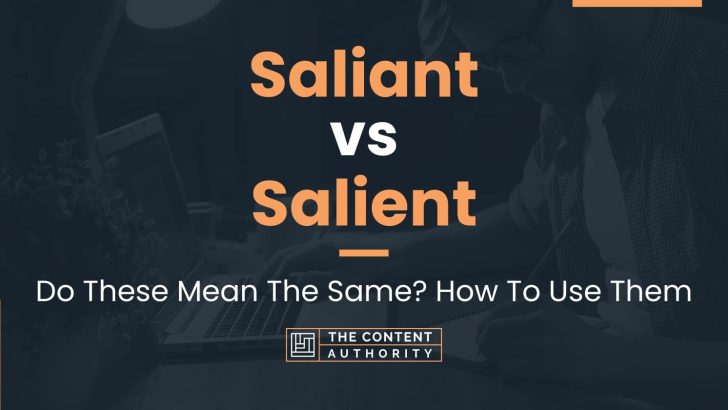 Saliant vs Salient: Do These Mean The Same? How To Use Them