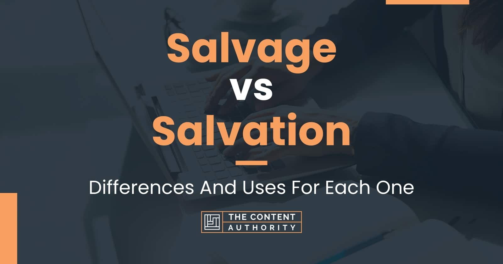 Salvage vs Salvation: Differences And Uses For Each One