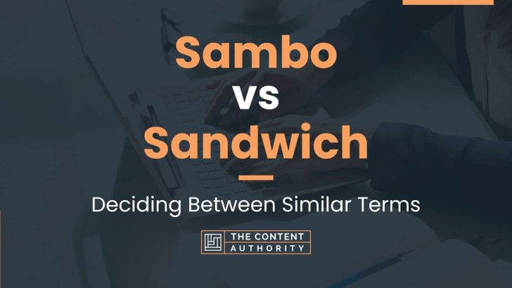 Sambo vs Sandwich: Deciding Between Similar Terms