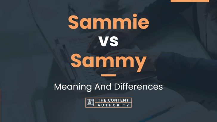 Sammie vs Sammy: Meaning And Differences