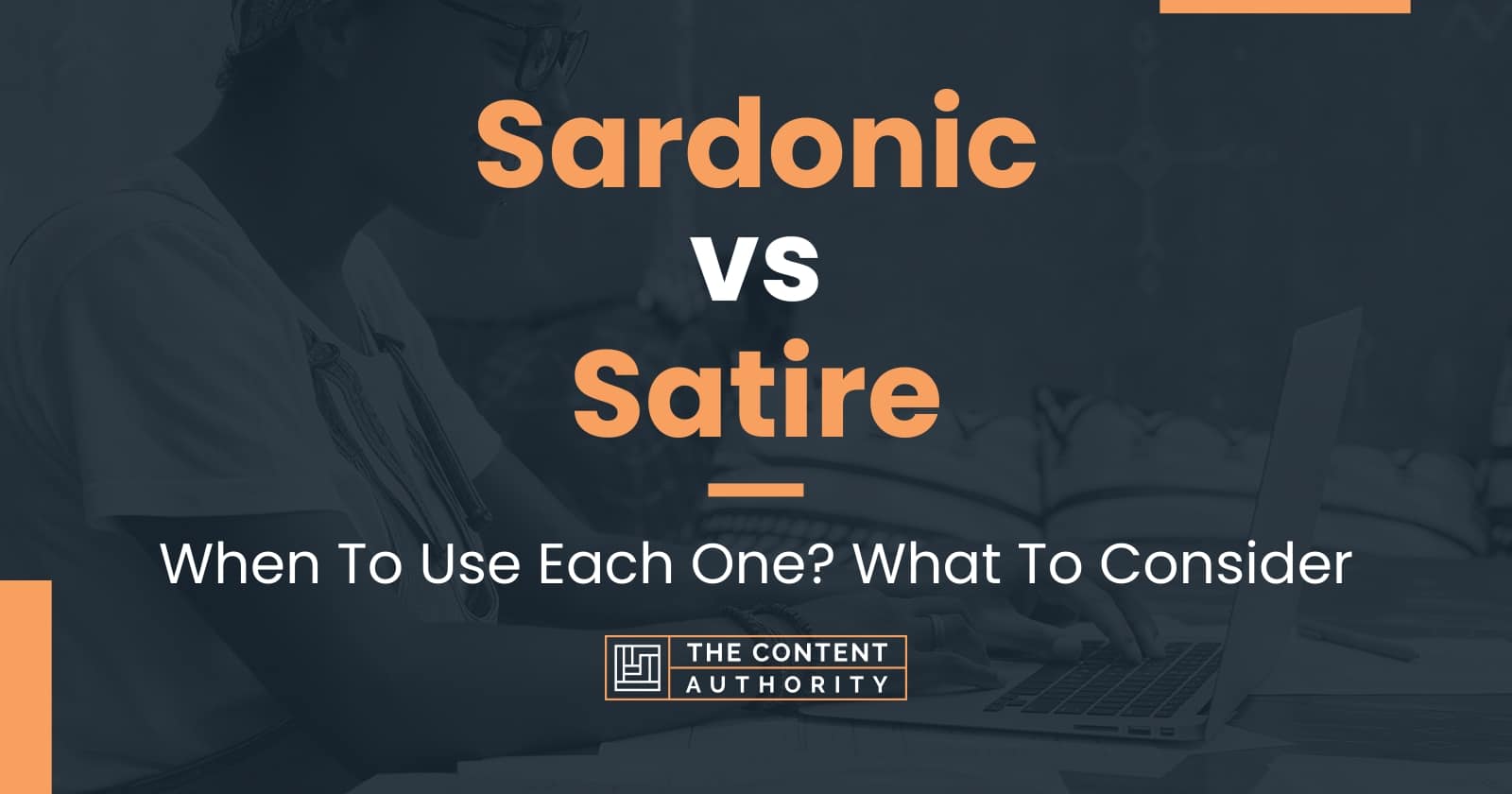 Sardonic vs Satire: When To Use Each One? What To Consider