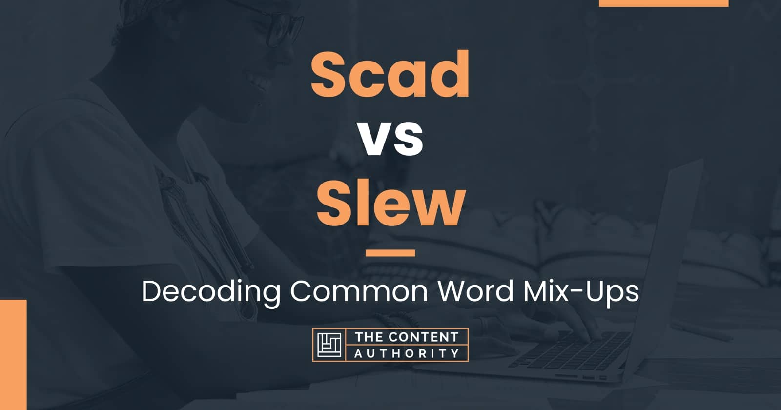 Scad vs Slew: Decoding Common Word Mix-Ups