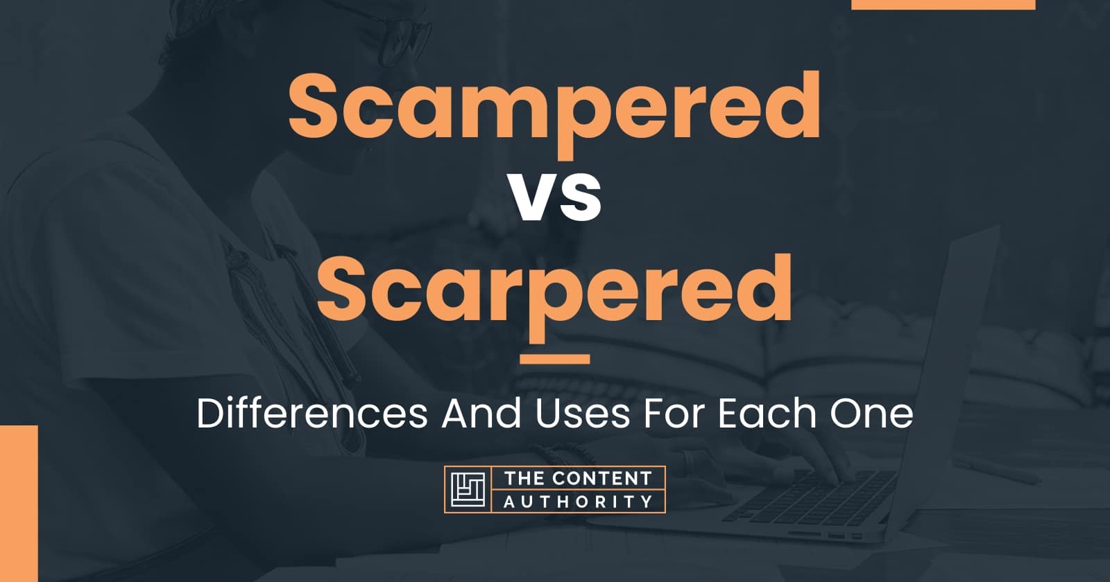 Scampered vs Scarpered: Differences And Uses For Each One