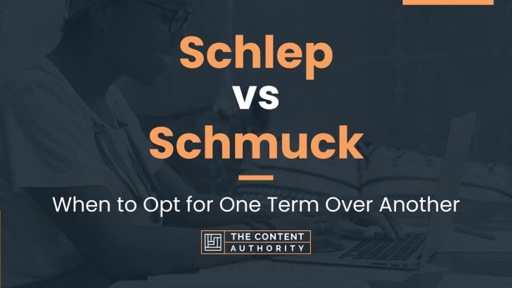 Schlep vs Schmuck: When to Opt for One Term Over Another