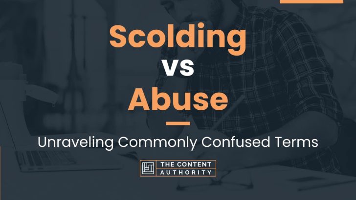 Scolding vs Abuse: Unraveling Commonly Confused Terms