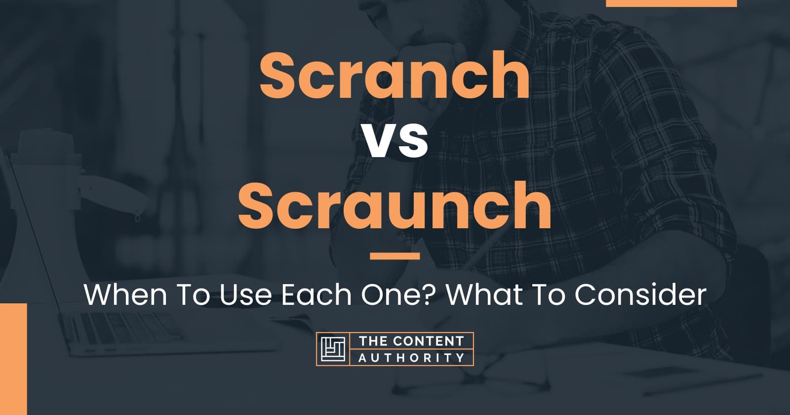 Scranch vs Scraunch: When To Use Each One? What To Consider