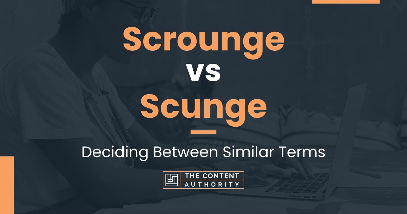 Scrounge vs Scunge: Deciding Between Similar Terms