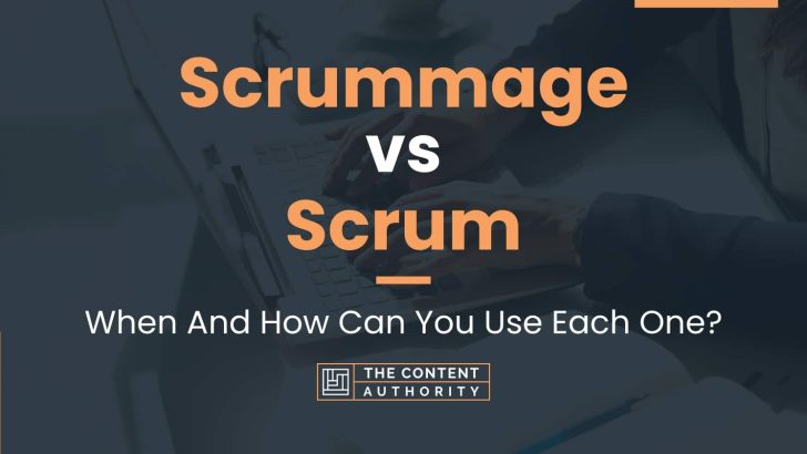 Scrummage vs Scrum: When And How Can You Use Each One?