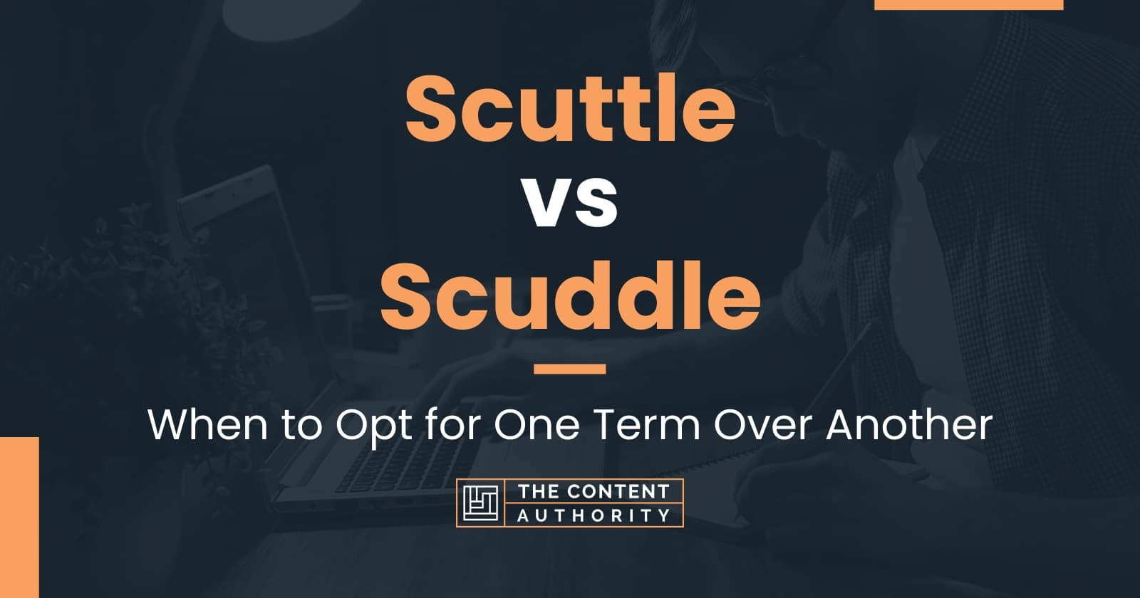 Scuttle vs Scuddle: When to Opt for One Term Over Another