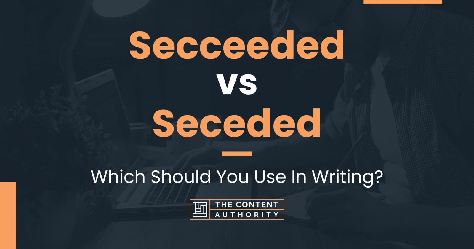 Secceeded vs Seceded: Which Should You Use In Writing?