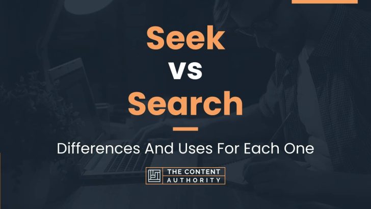 seek-vs-search-differences-and-uses-for-each-one