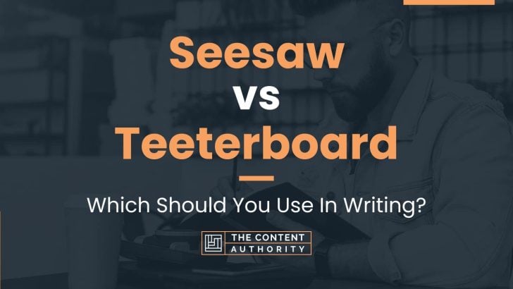 Seesaw vs Teeterboard: Which Should You Use In Writing?