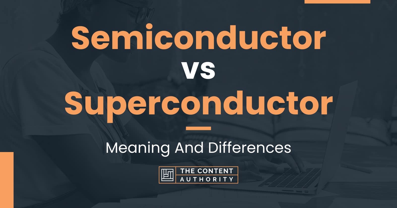 Semiconductor vs Superconductor: Meaning And Differences