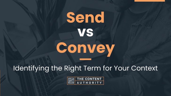 Send vs Convey: Identifying the Right Term for Your Context