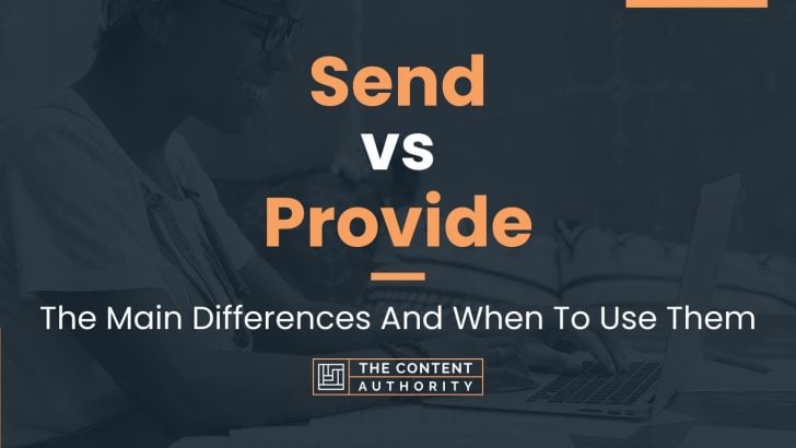 Send vs Provide: The Main Differences And When To Use Them