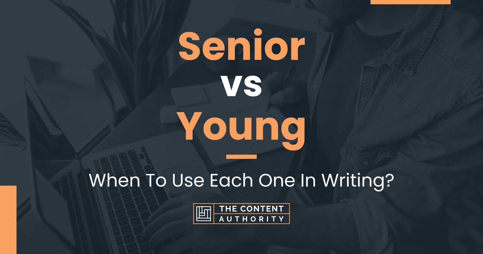 Senior vs Young: When To Use Each One In Writing?