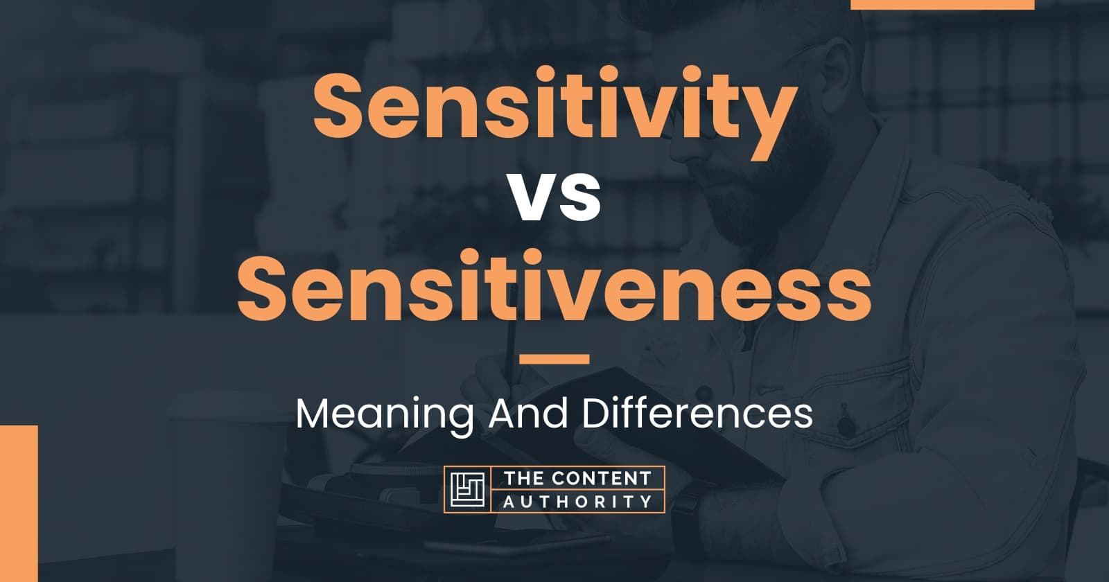 Sensitivity vs Sensitiveness: Meaning And Differences