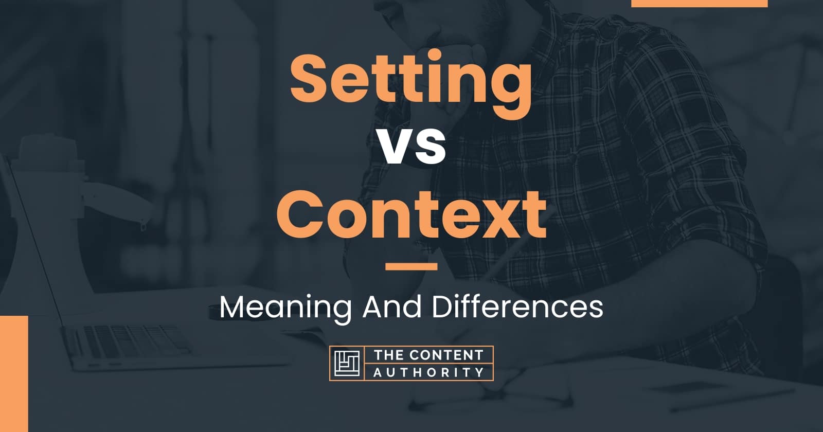 Setting vs Context: Meaning And Differences