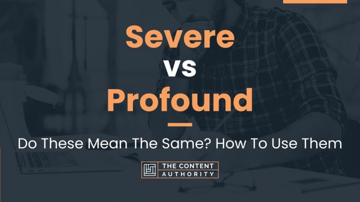 Severe Vs Profound Do These Mean The Same How To Use Them