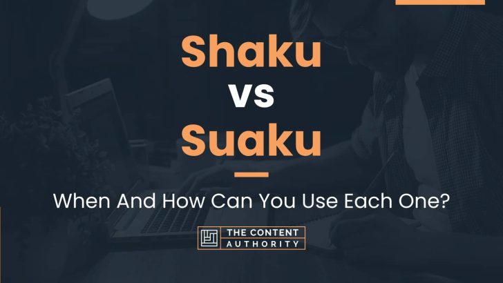 Shaku vs Suaku: When And How Can You Use Each One?