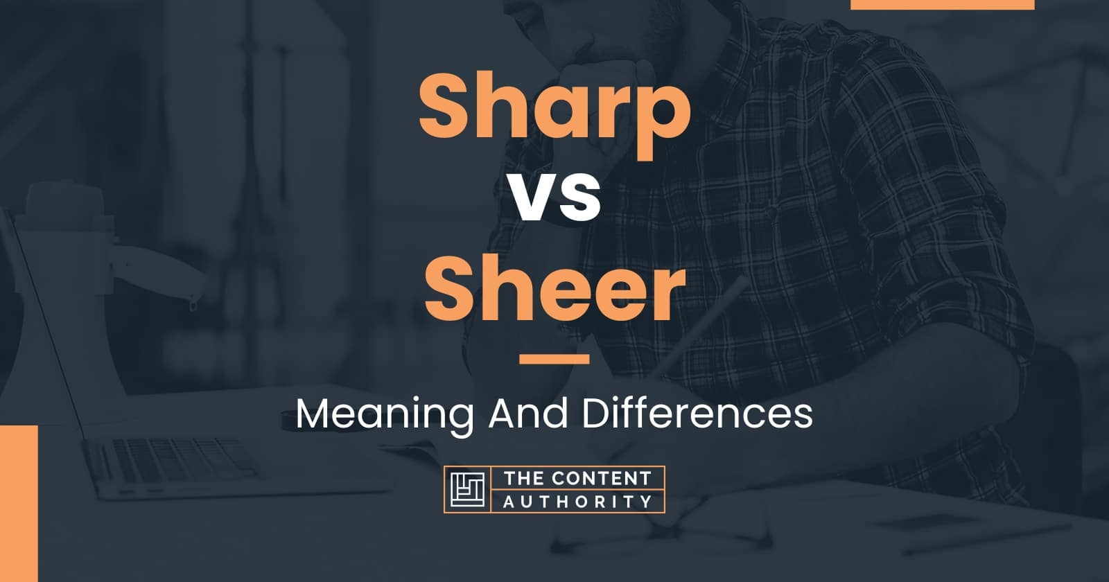 Sharp vs Sheer: Meaning And Differences