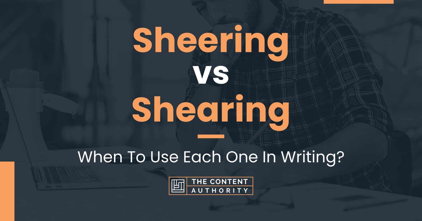 Sheering vs Shearing: When To Use Each One In Writing?