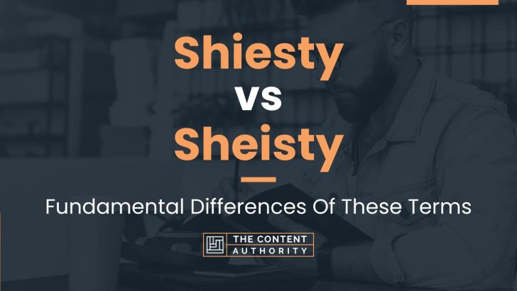 Shiesty vs Sheisty: Fundamental Differences Of These Terms