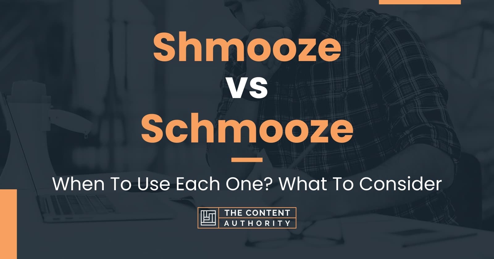 Shmooze vs Schmooze: When To Use Each One? What To Consider