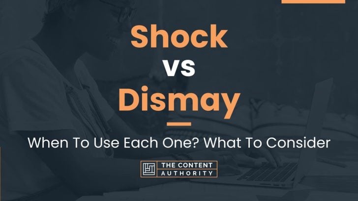 shock-vs-dismay-when-to-use-each-one-what-to-consider