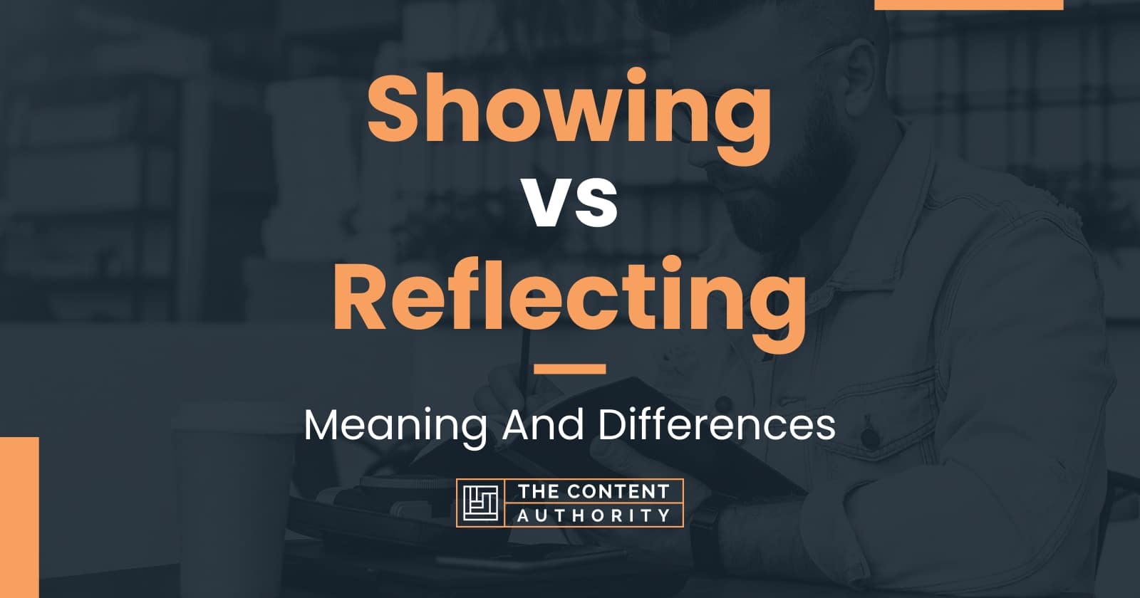 Showing vs Reflecting: Meaning And Differences